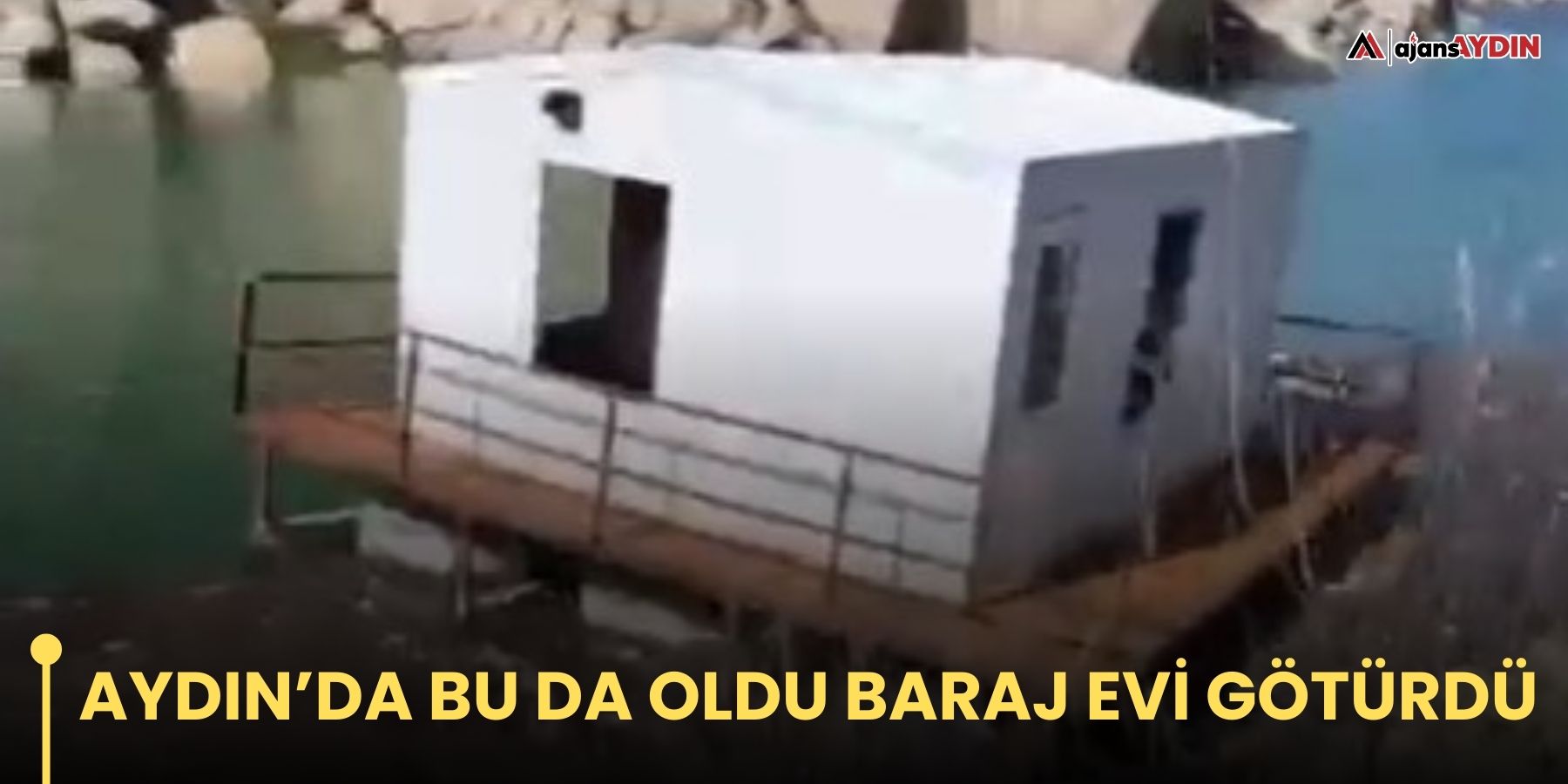 Aydın’da bu da oldu baraj evi götürdü