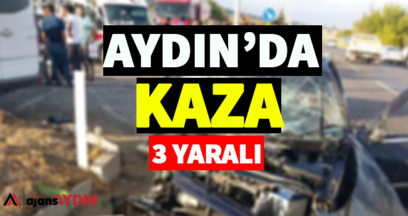 Aydın'da Kaza 3 Yaralı