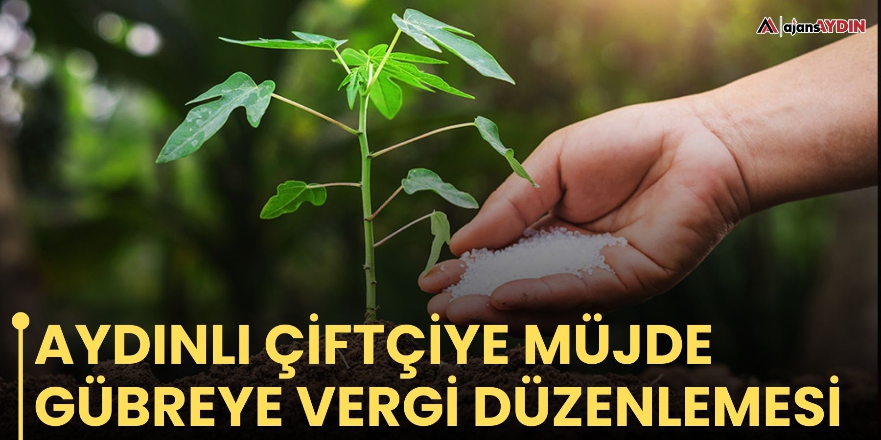 Aydınlı Çiftçiye Müjde  Gübreye vergi düzenlemesi