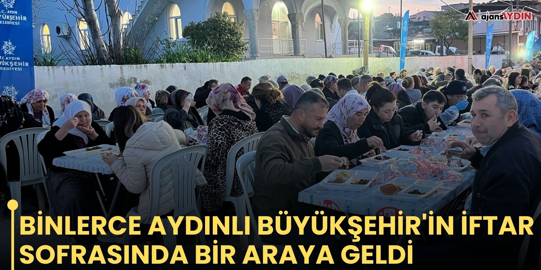 Binlerce Aydınlı Büyükşehir'in iftar sofrasında bir araya geldi