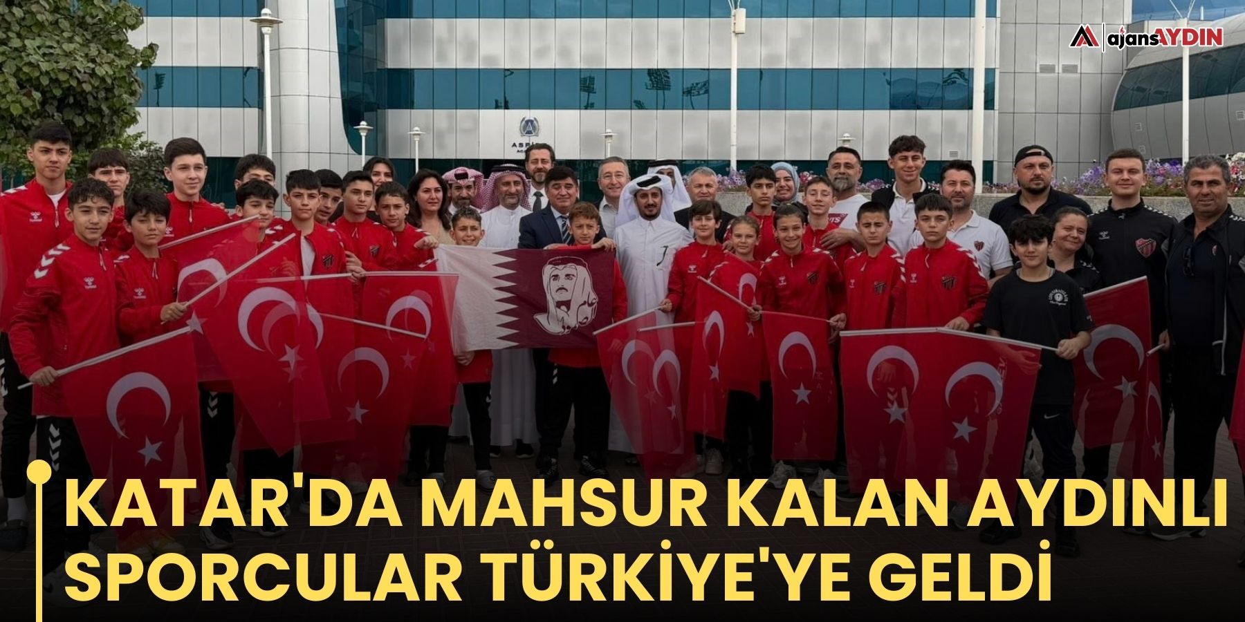 Katar'da mahsur kalan Aydınlı sporcular Türkiye'ye geldi