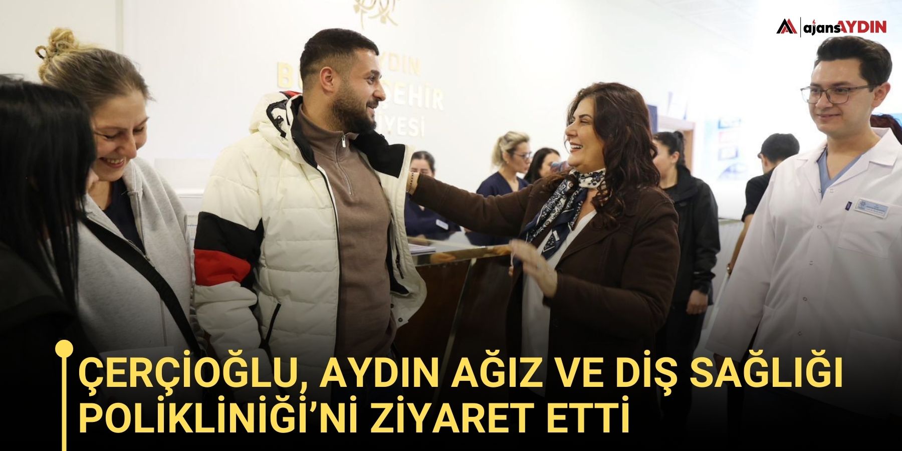 Çerçioğlu, Aydın Ağız ve Diş Sağlığı Polikliniği’ni ziyaret etti