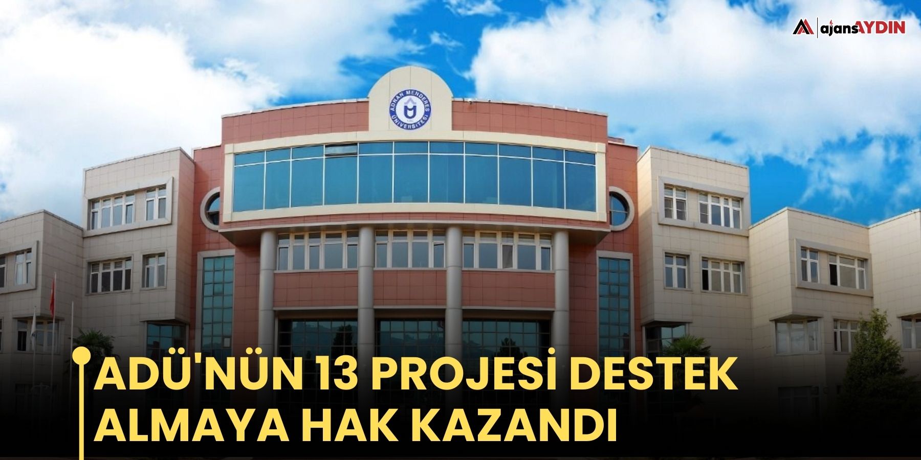 ADÜ'nün 13 projesi destek almaya hak kazandı