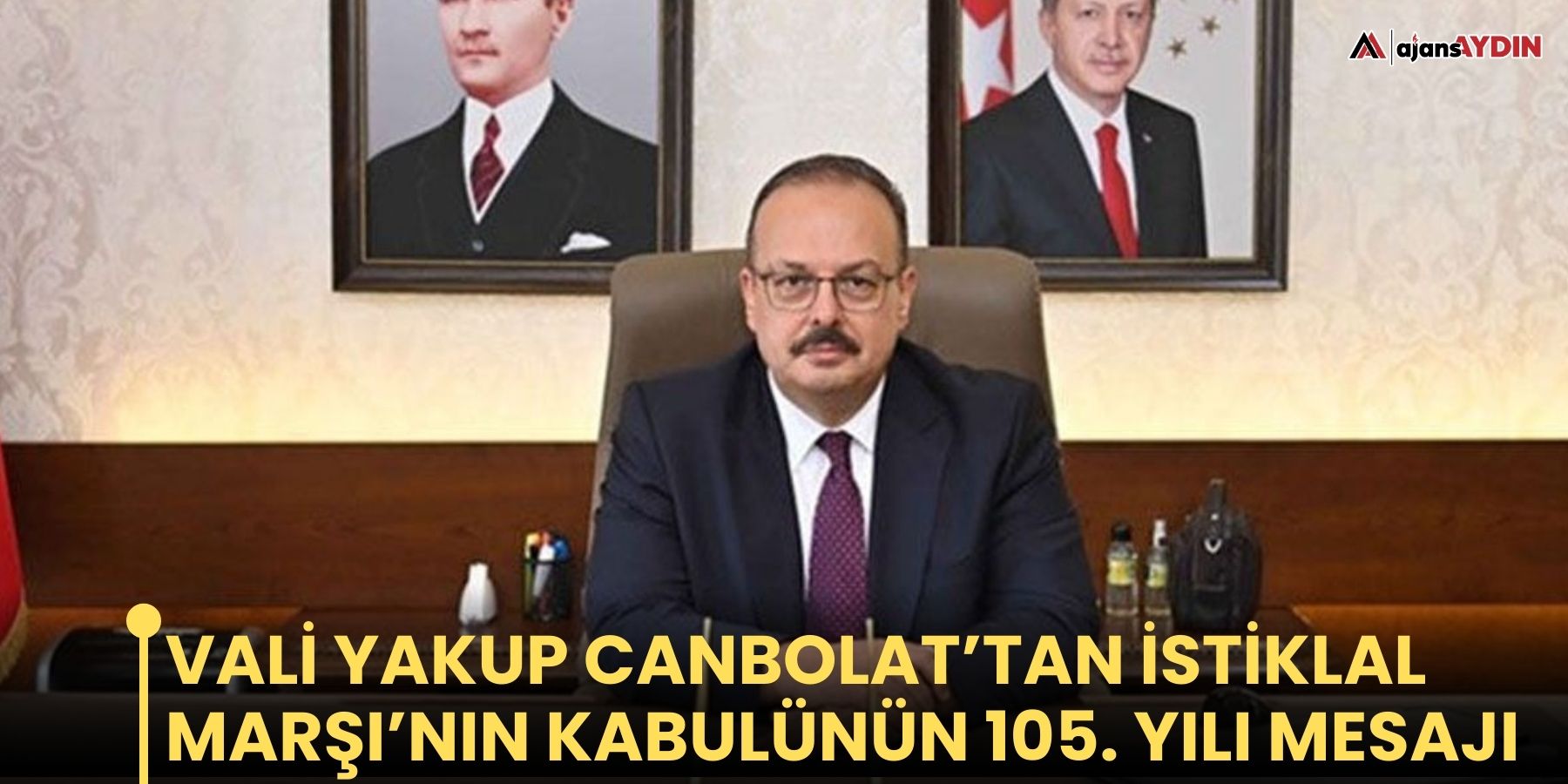 Vali Yakup Canbolat’tan İstiklal Marşı’nın Kabulünün 105. Yılı Mesajı