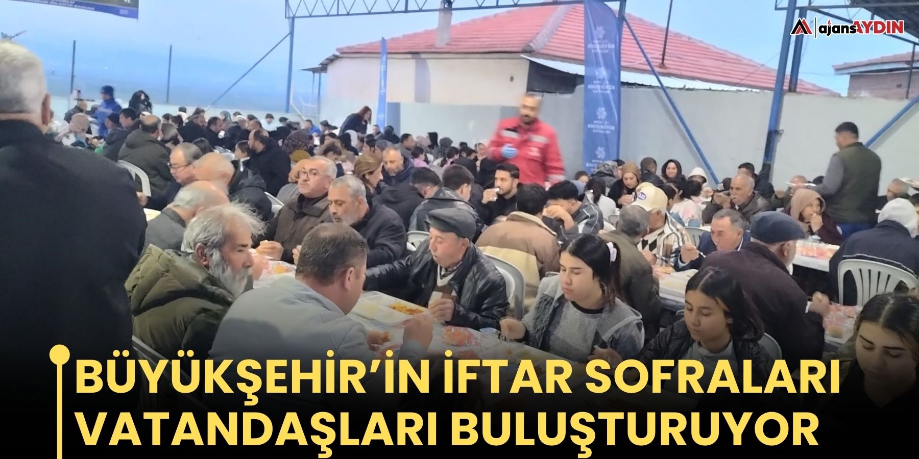 Büyükşehir’in iftar sofraları vatandaşları buluşturuyor