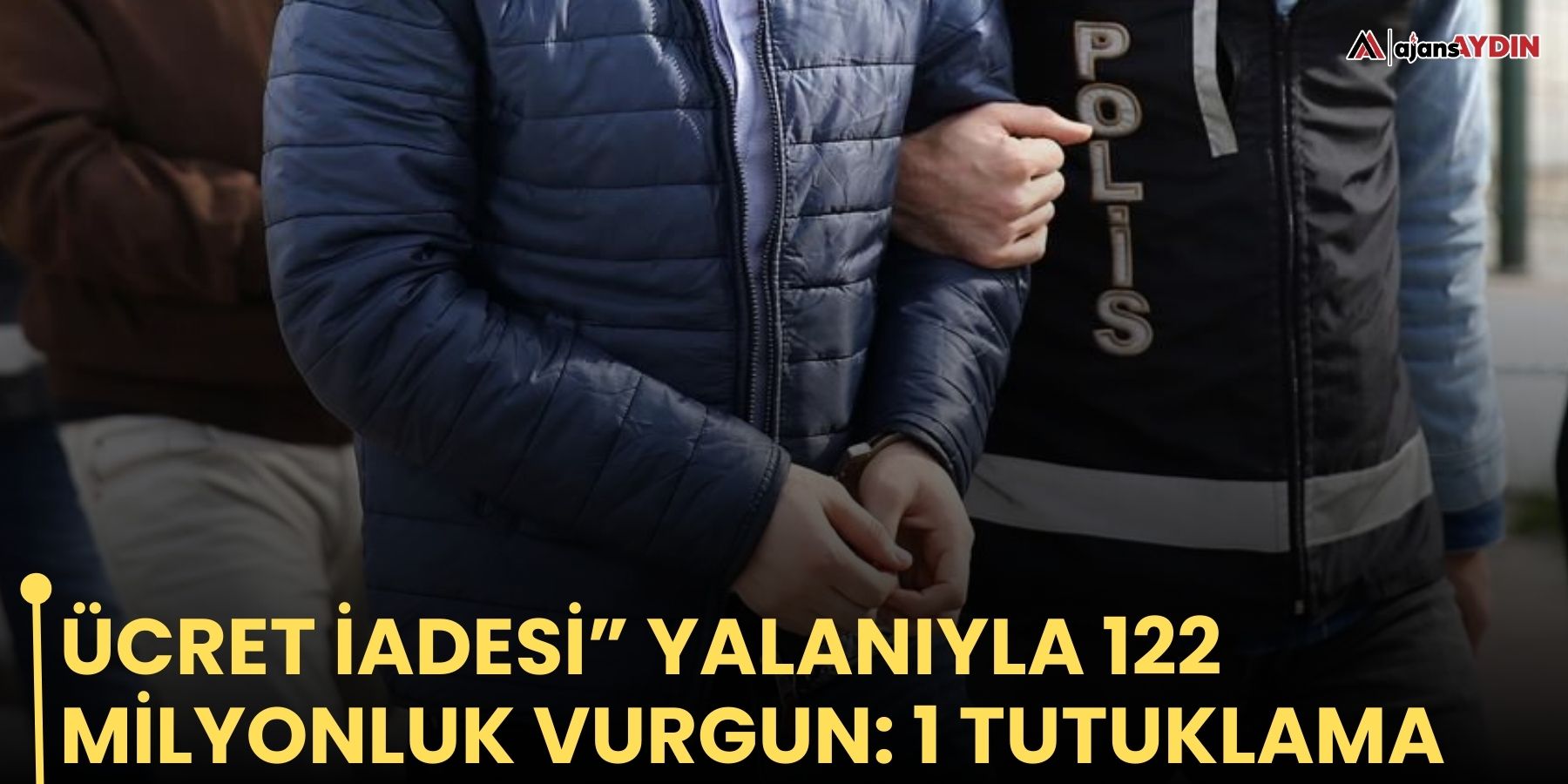 Ücret İadesi” Yalanıyla 122 Milyonluk Vurgun: 1 Tutuklama