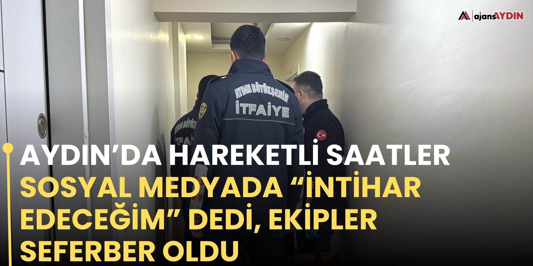 Aydın’da hareketli saatler Sosyal Medyada “İntihar Edeceğim” Dedi, Ekipler Seferber Oldu