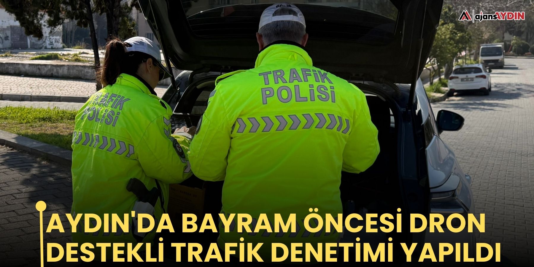 Aydın'da bayram öncesi dron destekli trafik denetimi yapıldı