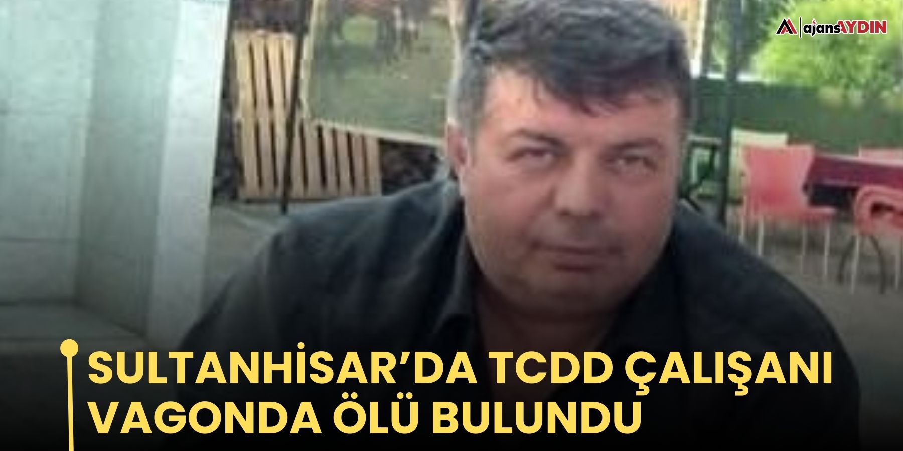 Sultanhisar’da TCDD çalışanı vagonda ölü bulundu