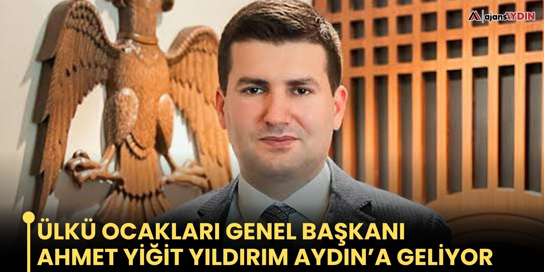 Ülkü Ocakları  Genel Başkanı  Ahmet YİĞİt Yıldırım Aydın’a Gelİyor