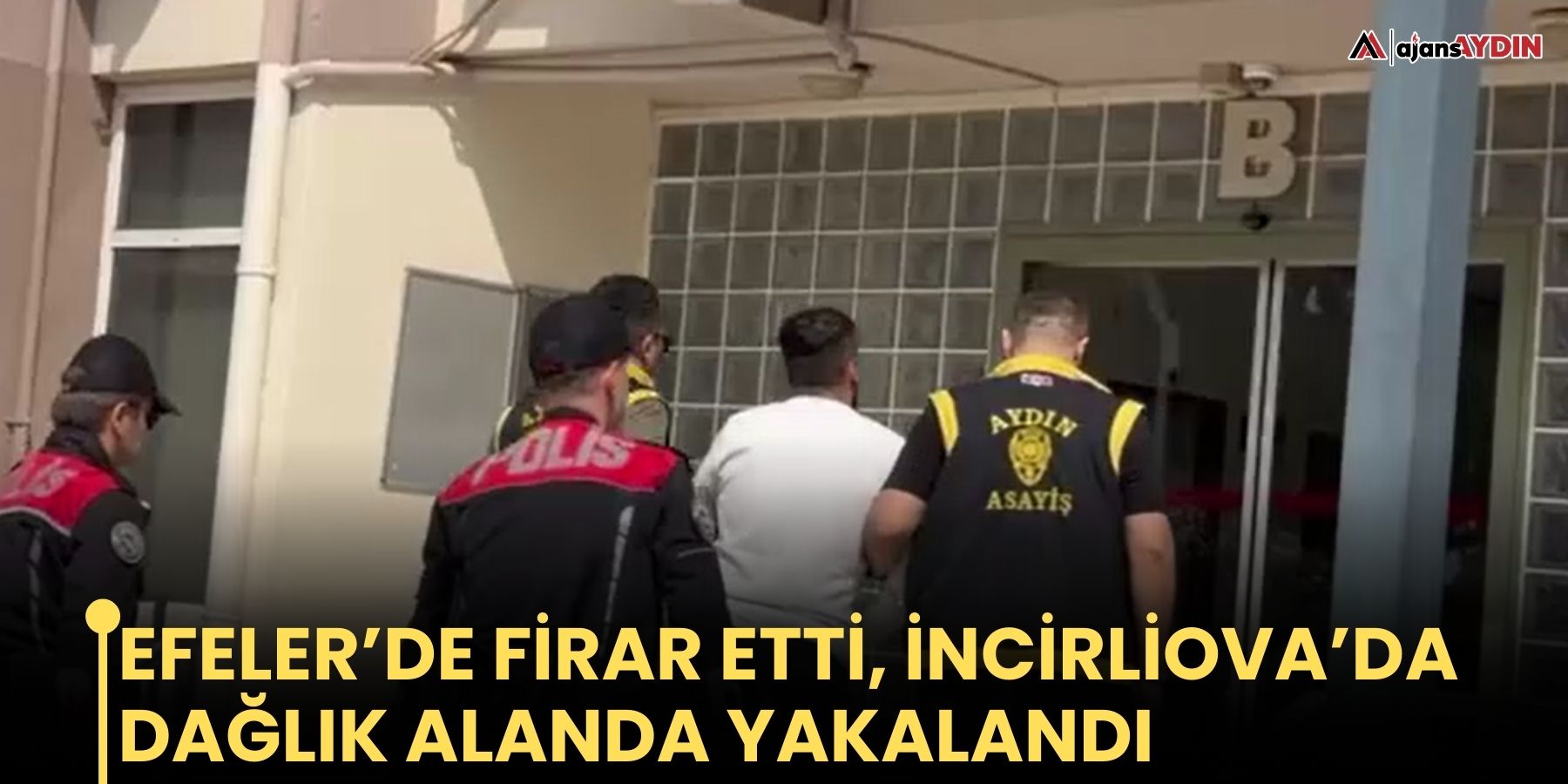 Efeler’de firar etti, İncirliova’da dağlık alanda yakalandı