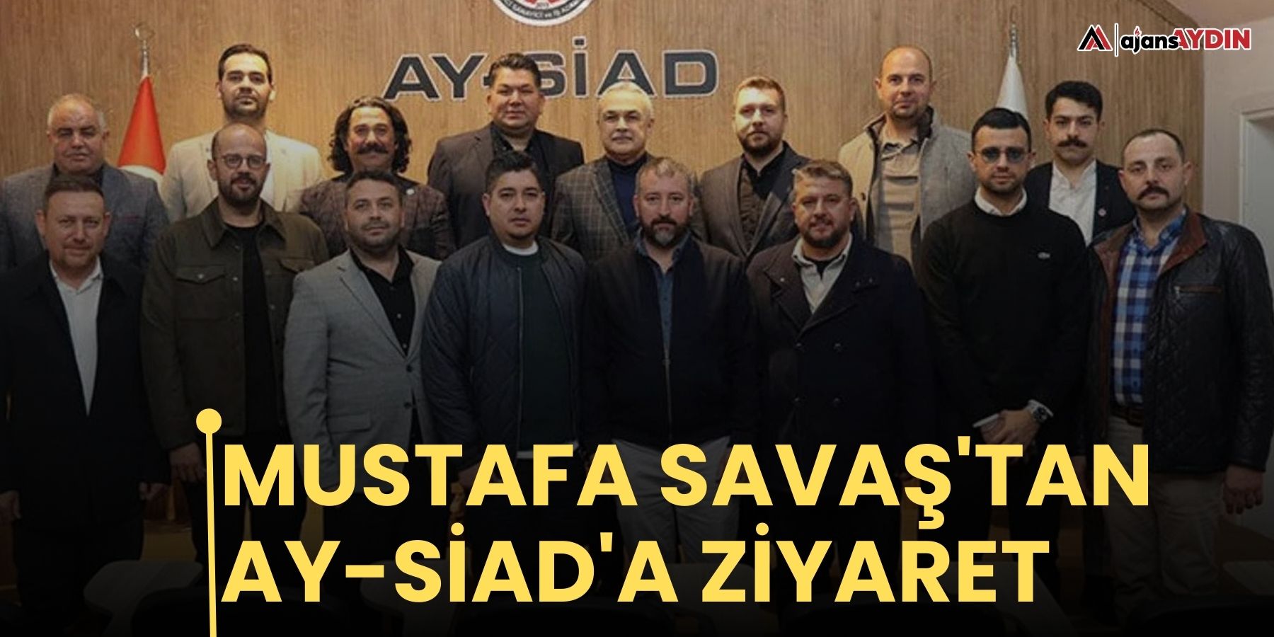 Mustafa Savaş'tan AY-SİAD'a ziyaret