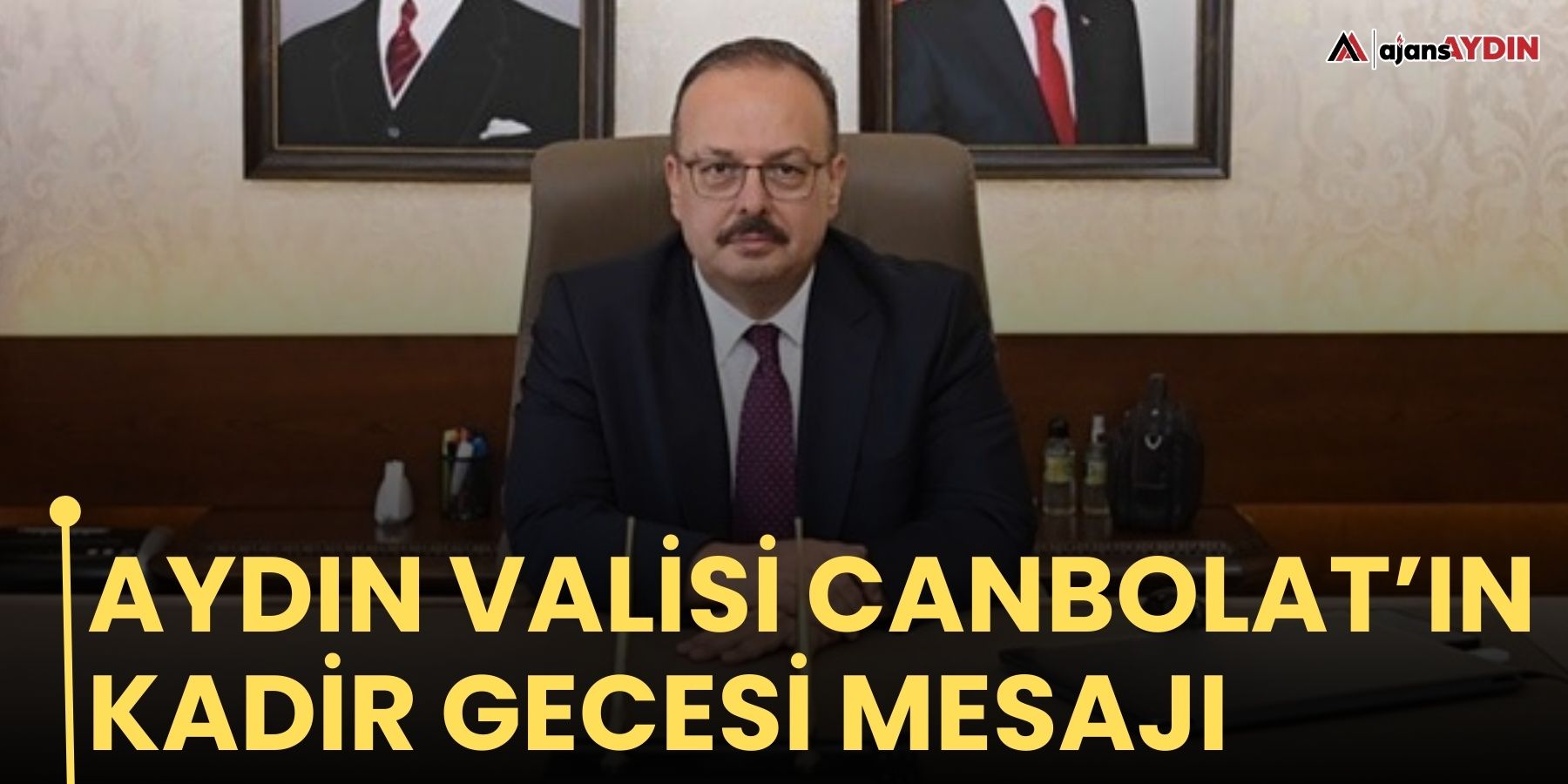 Aydın Valisi Canbolat’ın Kadir Gecesi mesajı