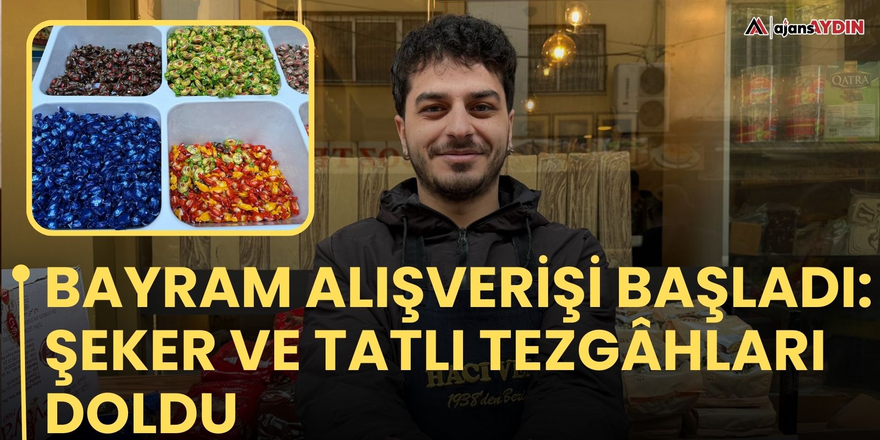 Bayram alışverişi başladı: Şeker ve tatlı tezgâhları doldu
