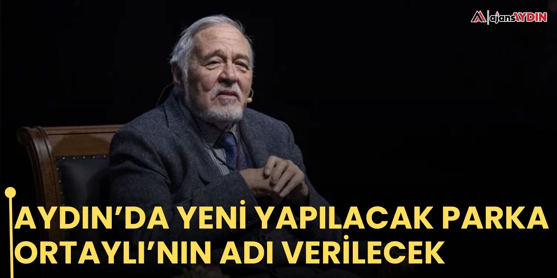 Aydın’da yeni yapılacak parka Ortaylı’nın adı verilecek