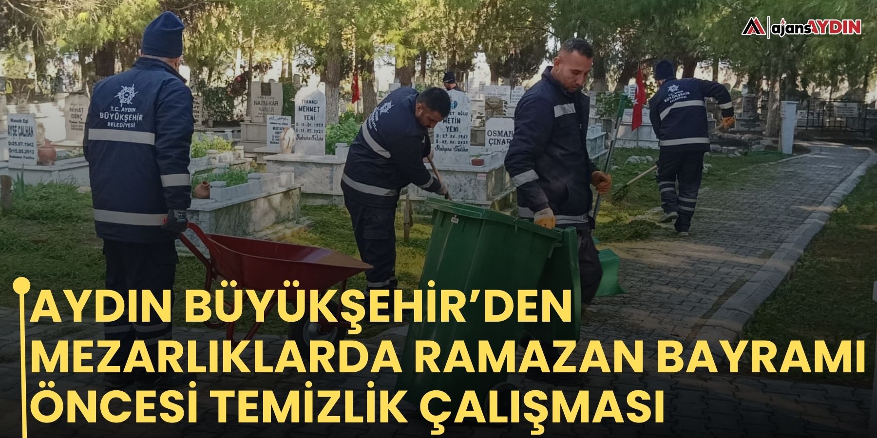 Aydın Büyükşehir’den mezarlıklarda Ramazan Bayramı öncesi temizlik çalışması