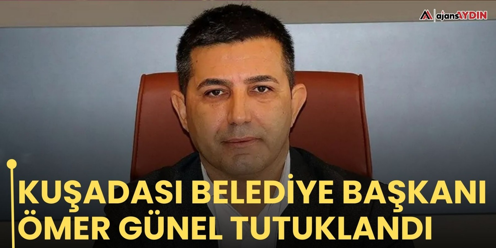 Kuşadası Belediye Başkanı Ömer Günel tutuklandı