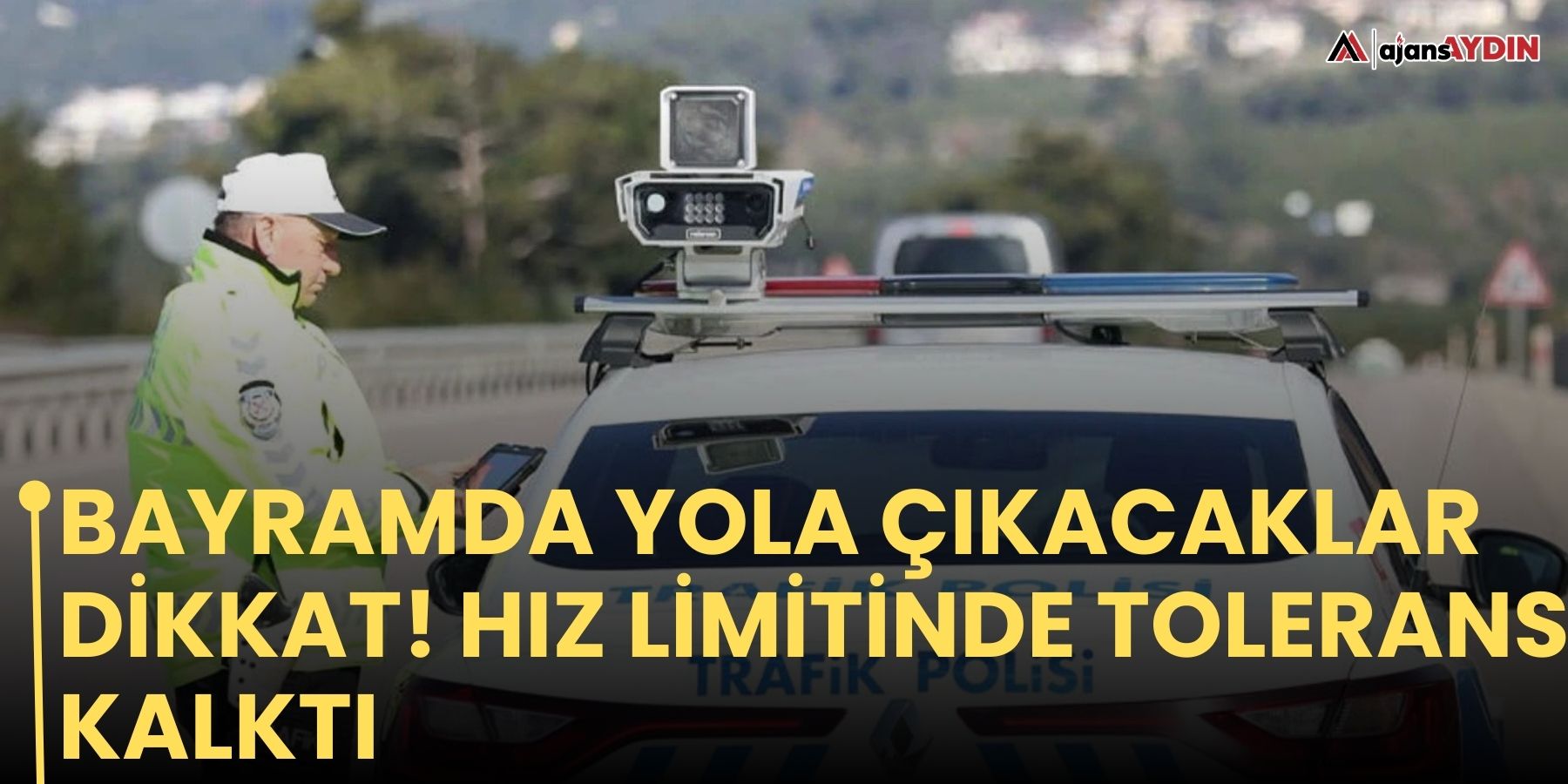 Bayramda yola çıkacaklar dikkat! Hız limitinde tolerans kalktı