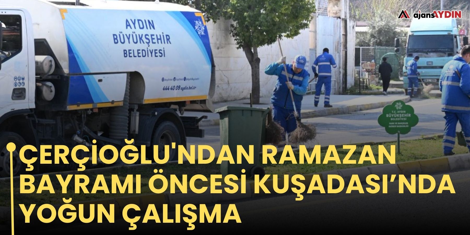 Başkan Çerçioğlu'ndan Ramazan Bayramı Öncesi Kuşadası’nda Yoğun Çalışma