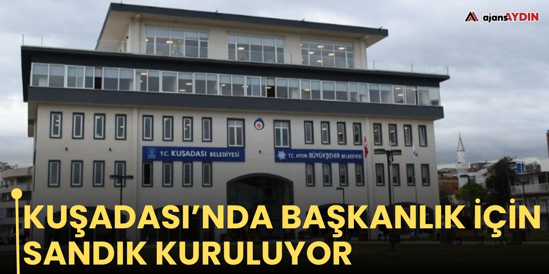 Kuşadası’nda başkanlık için sandık kuruluyor