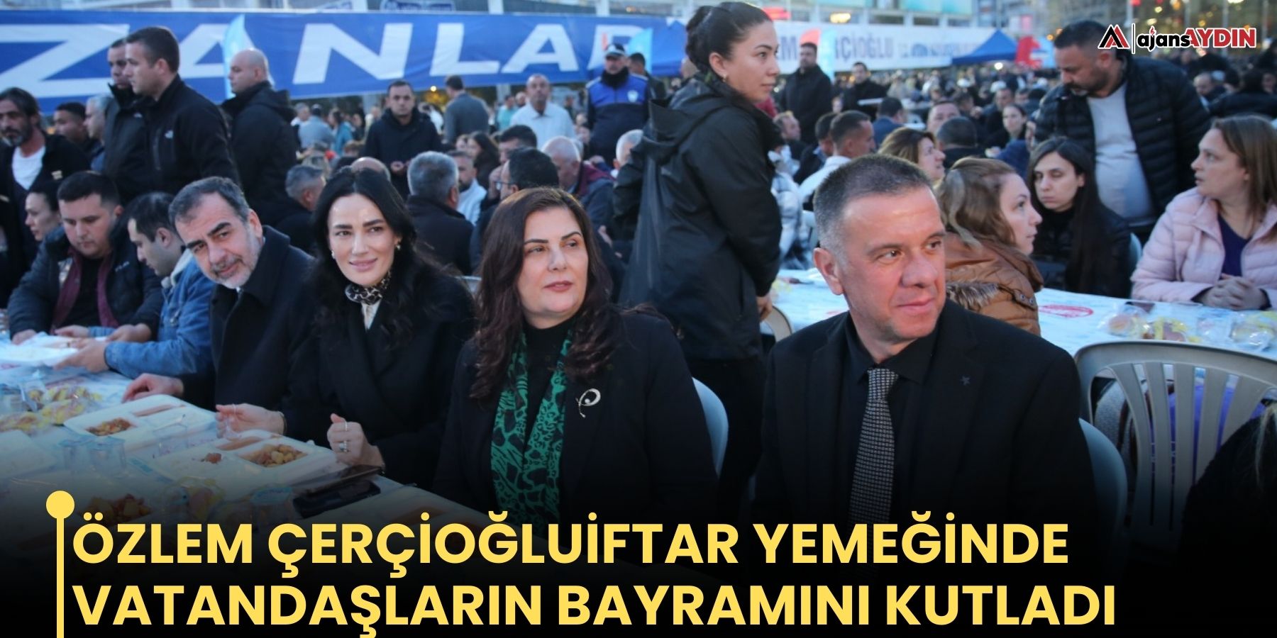 Aydın Büyükşehir Belediye Başkanı Özlem Çerçioğlu, iftarda personel ve vatandaşlarla buluştu