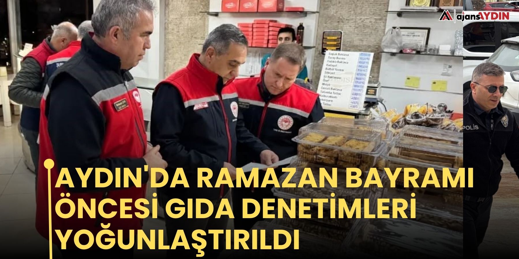 Aydın'da Ramazan Bayramı öncesi gıda denetimleri yoğunlaştırıldı