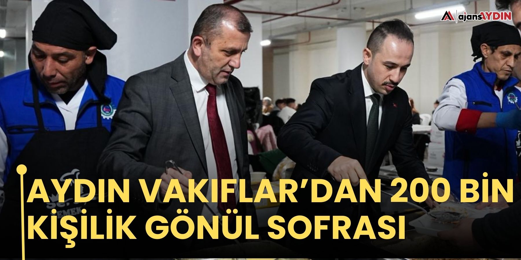 Aydın Vakıflar’dan 200 Bin Kişilik Gönül Sofrası