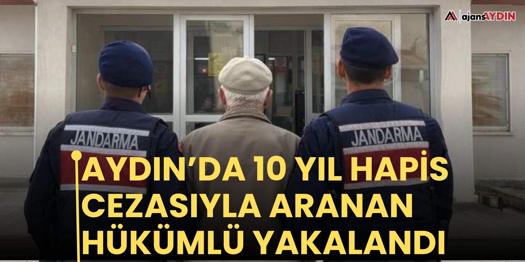 Aydın’da 10 yıl hapis cezasıyla aranan hükümlü yakalandı
