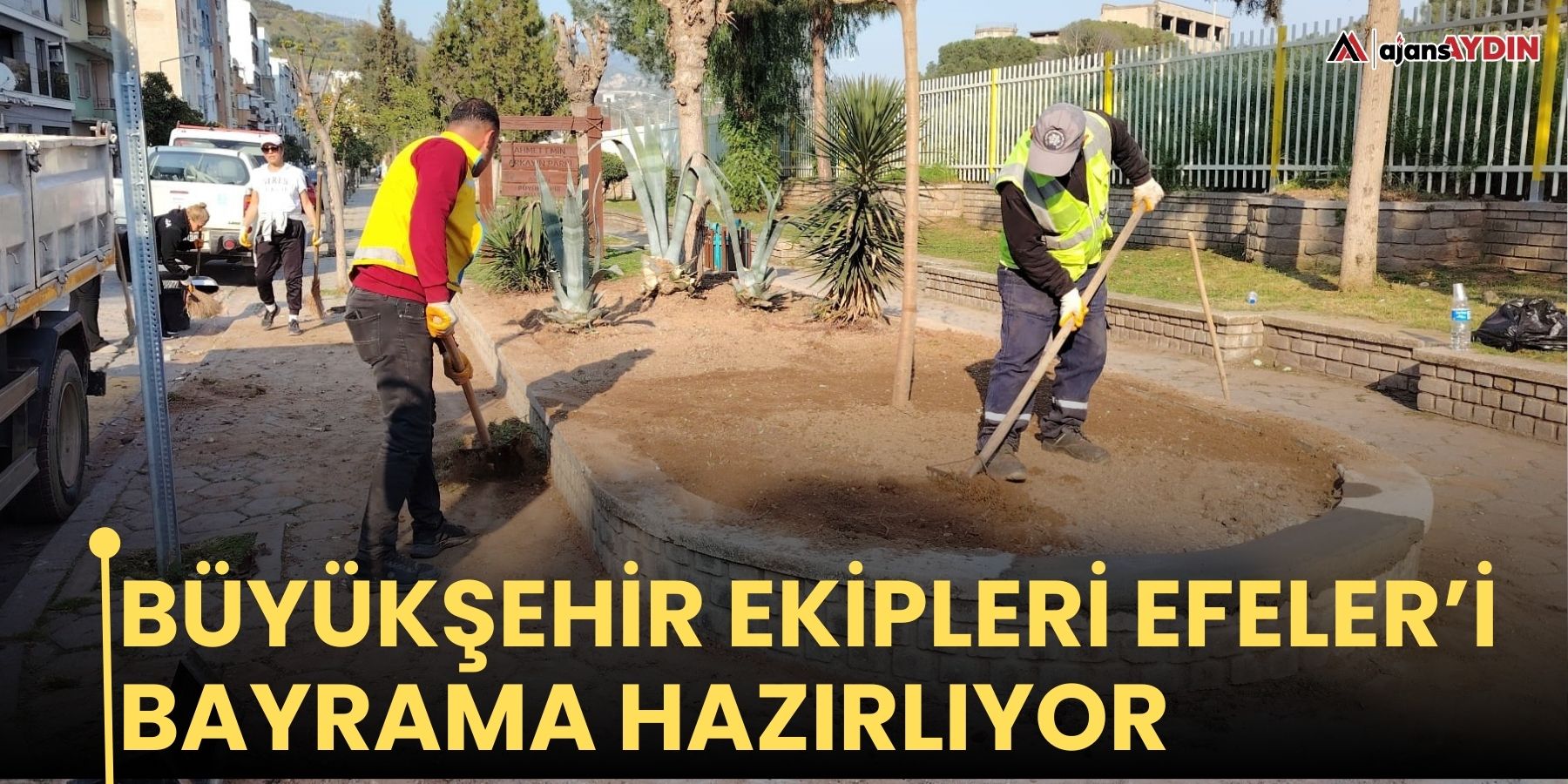 Büyükşehir ekipleri Efeler’i bayrama hazırlıyor