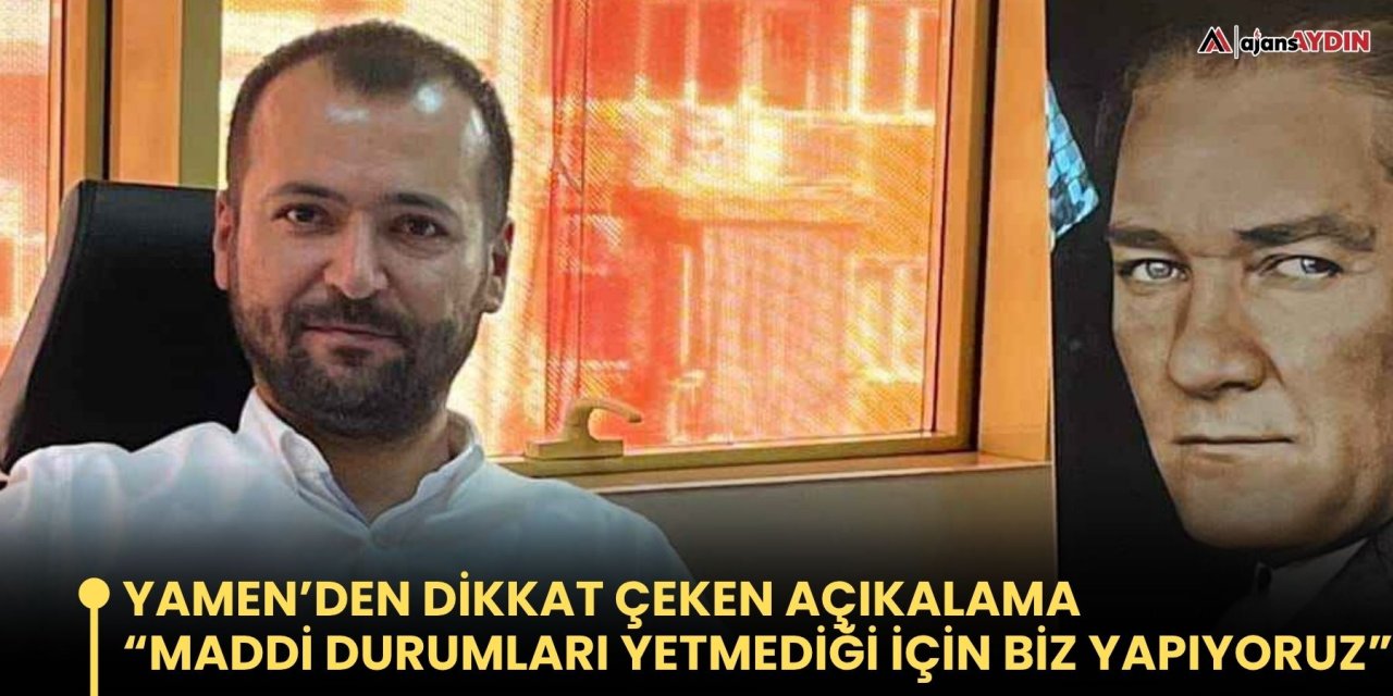 Yamen’den dikkat çeken açıkalama  “Maddi durumları yetmediği için biz yapıyoruz”