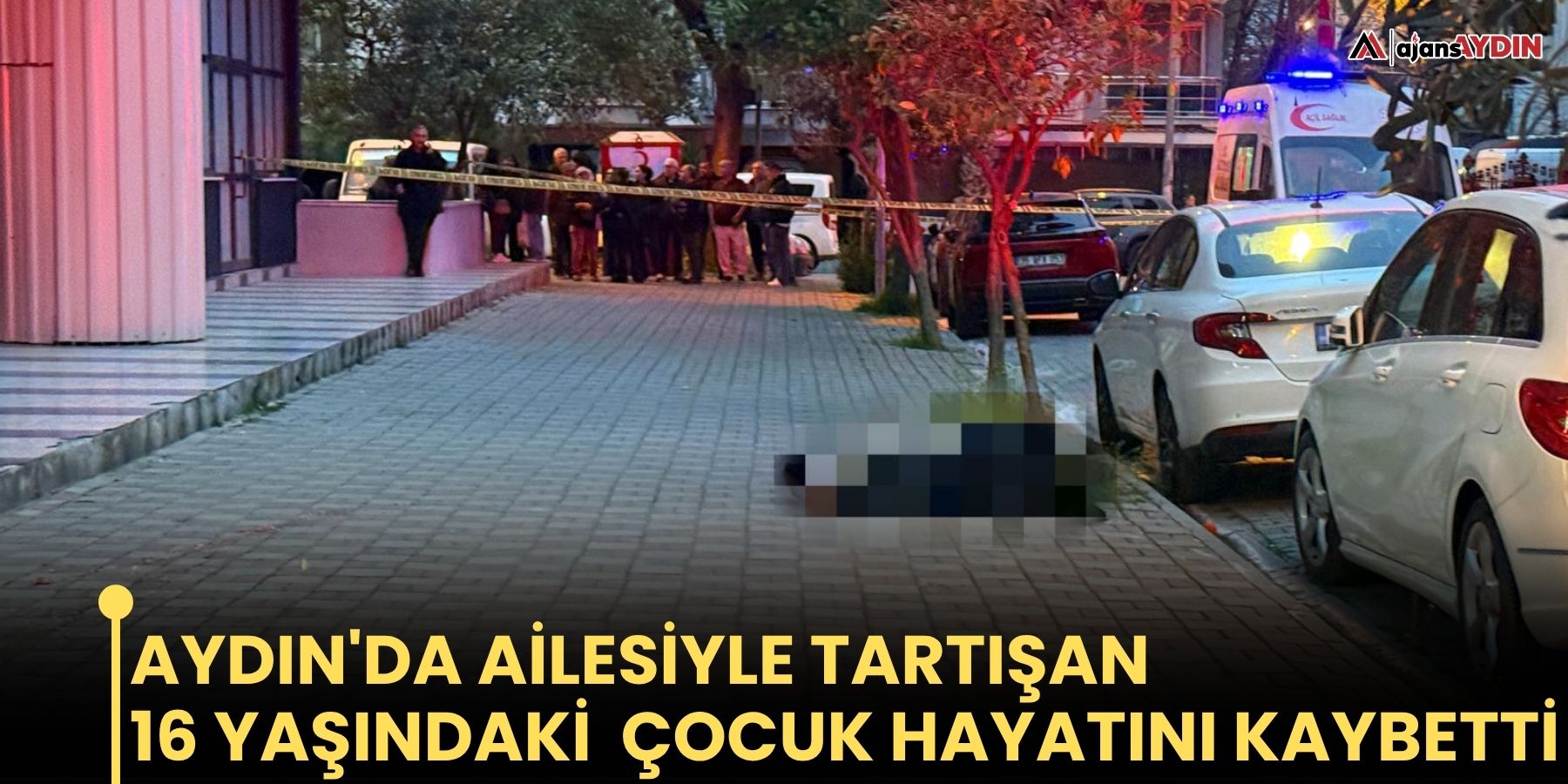 Aydın'da ailesiyle tartışan 16 yaşındaki  çocuk hayatını kaybetti