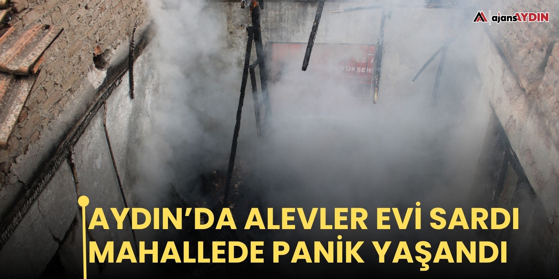 Aydın’da Alevler evi sardı mahallede panik yaşandı