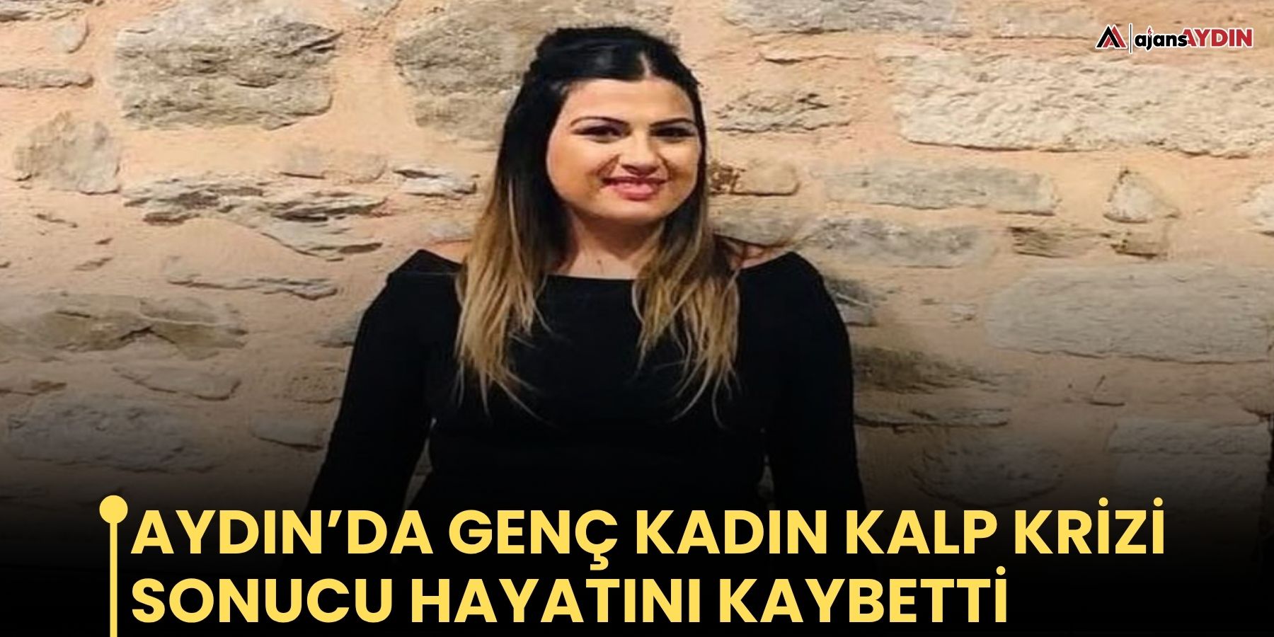 Aydın’da Genç Kadın Kalp Krizi Sonucu Hayatını Kaybetti