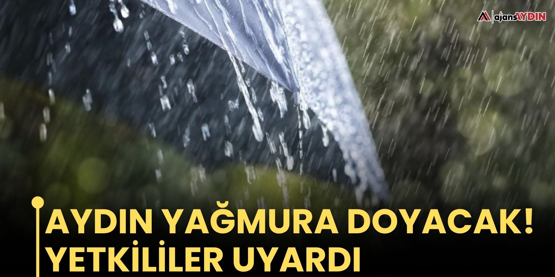 Aydın yağmura doyacak!  Yetkililer uyardı
