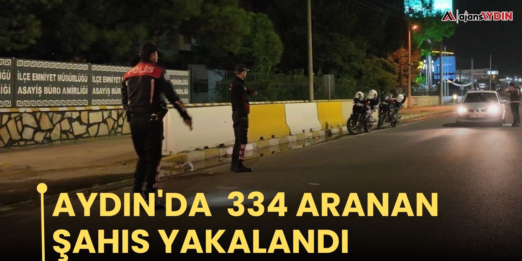 Aydın'da  334 aranan şahıs yakalandı