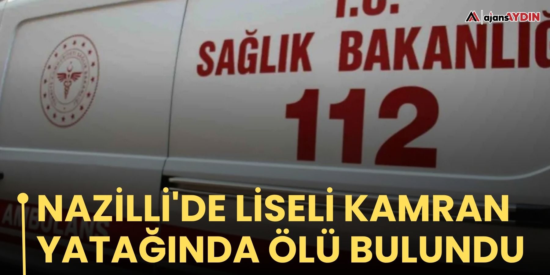 Nazilli'de liseli Kamran yatağında ölü bulundu