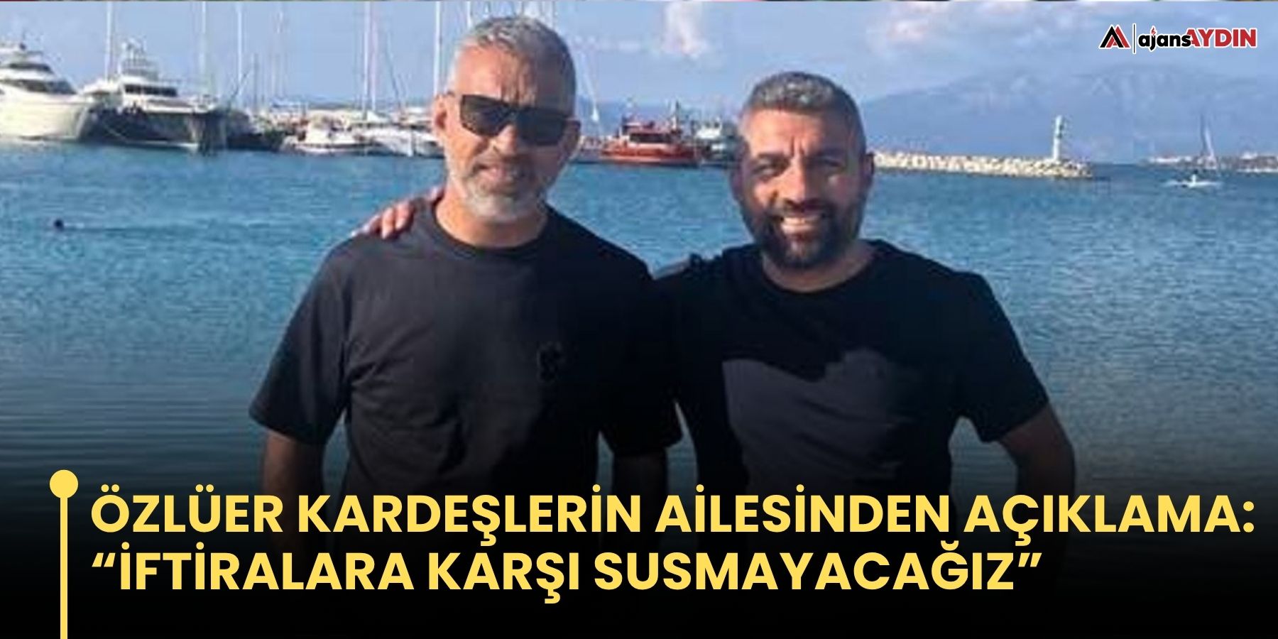Özlüer kardeşlerin ailesinden açıklama: “İftiralara karşı susmayacağız”