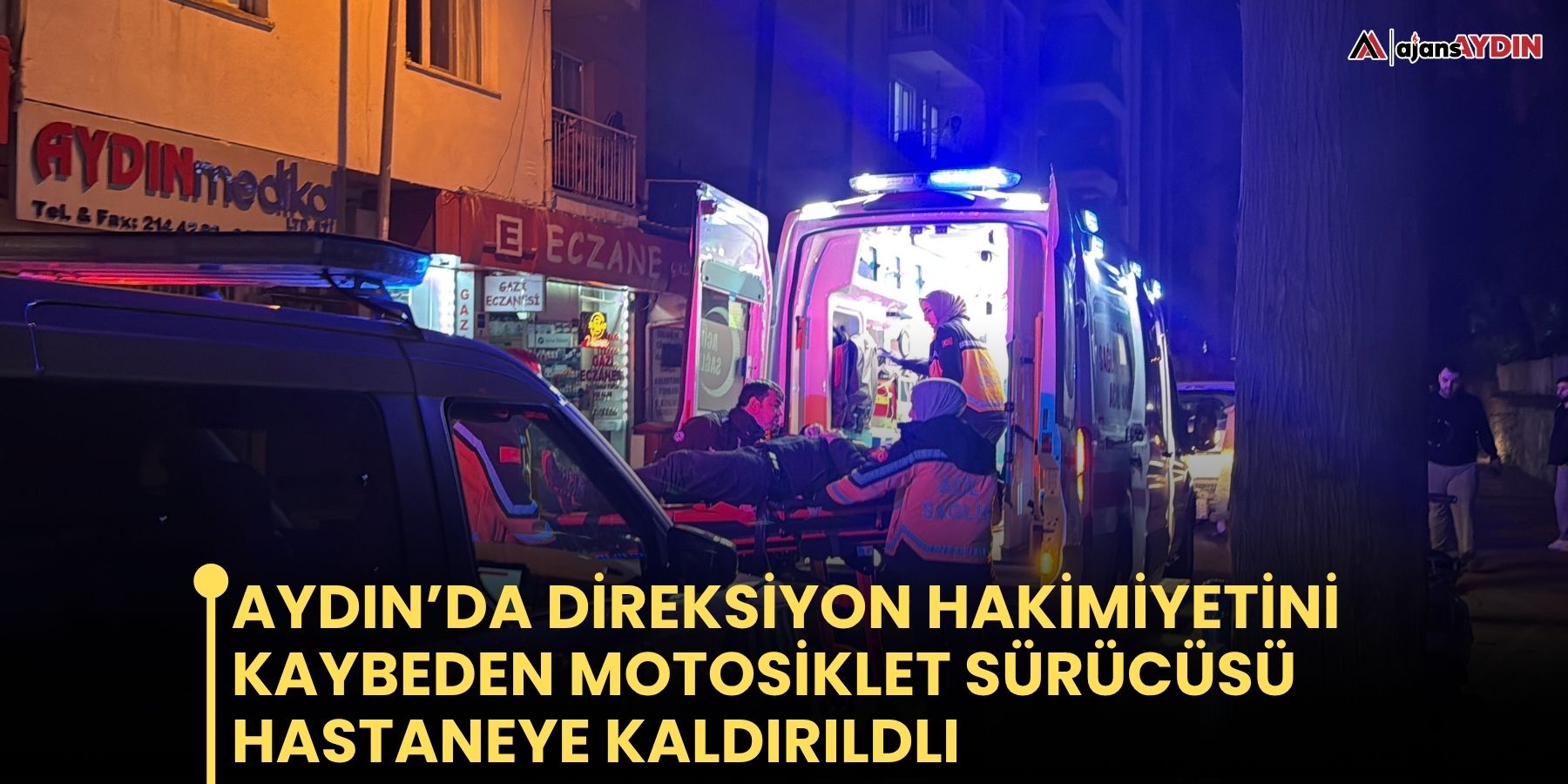 aydın’da direksiyon hakimiyetini kaybeden motosiklet sürücüsü hastaneye kaldırıldlı