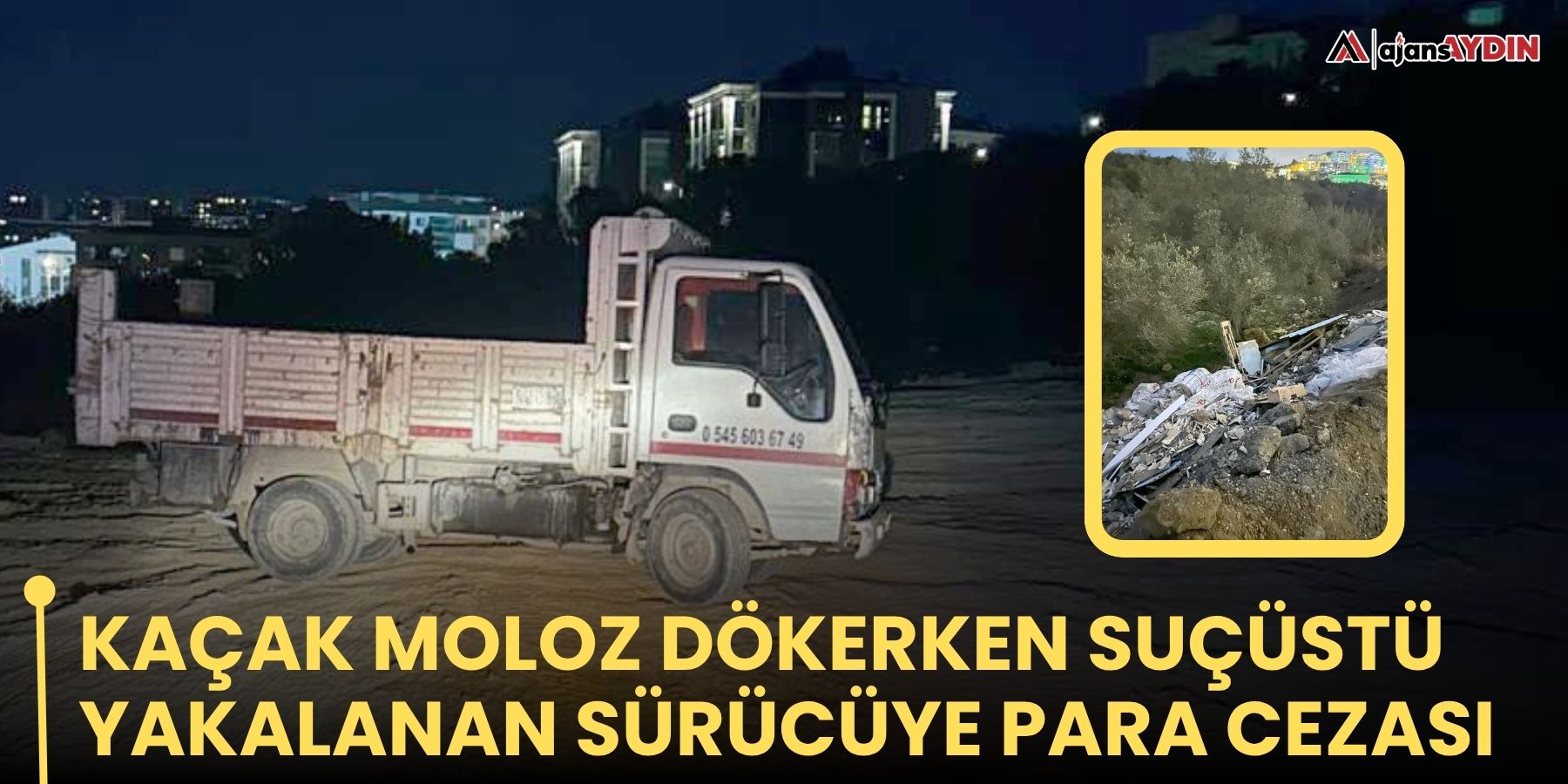 Kaçak moloz dökerken suçüstü yakalanan sürücüye para cezası