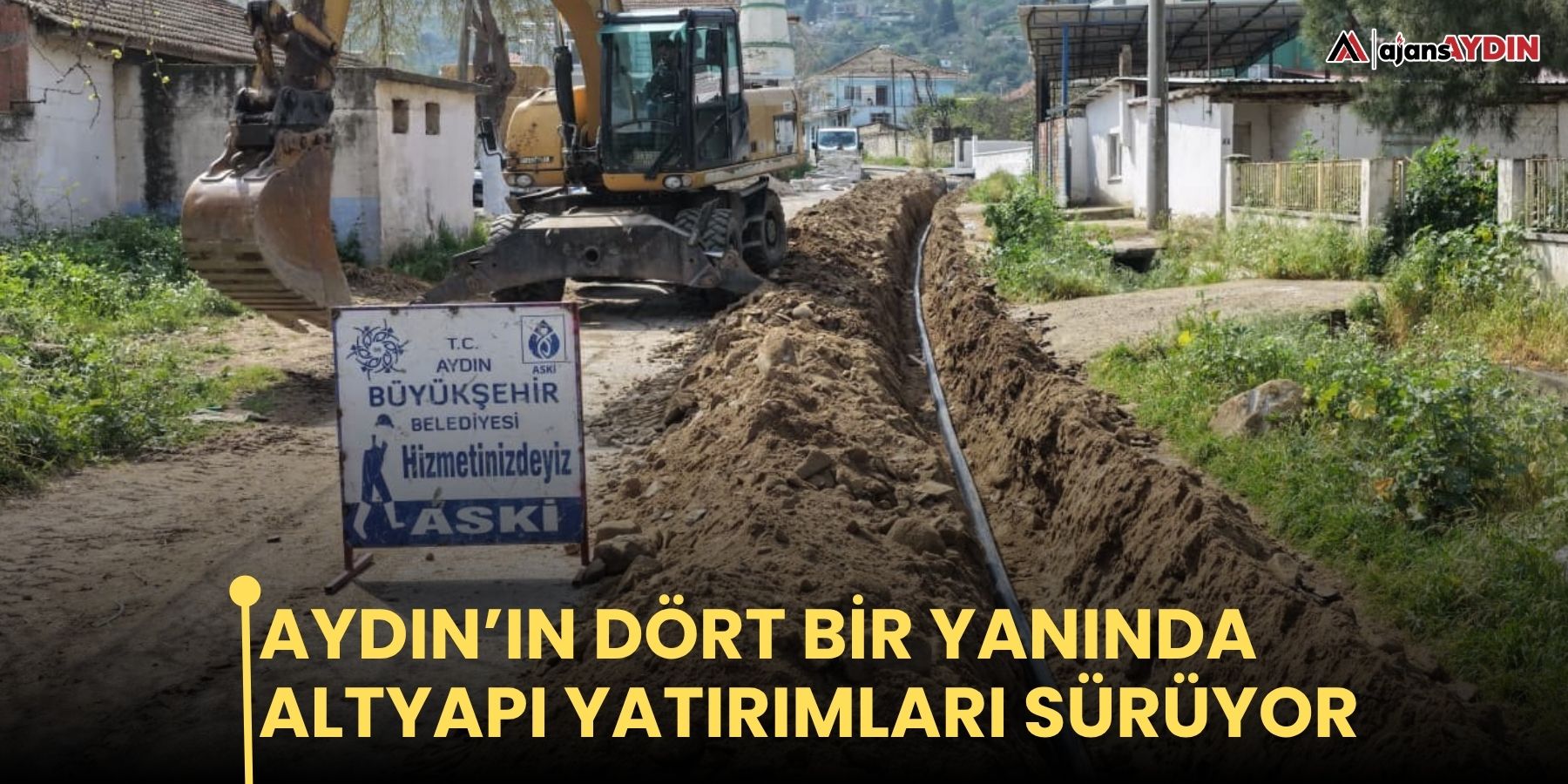 Aydın’ın dört bir yanında altyapı yatırımları sürüyor