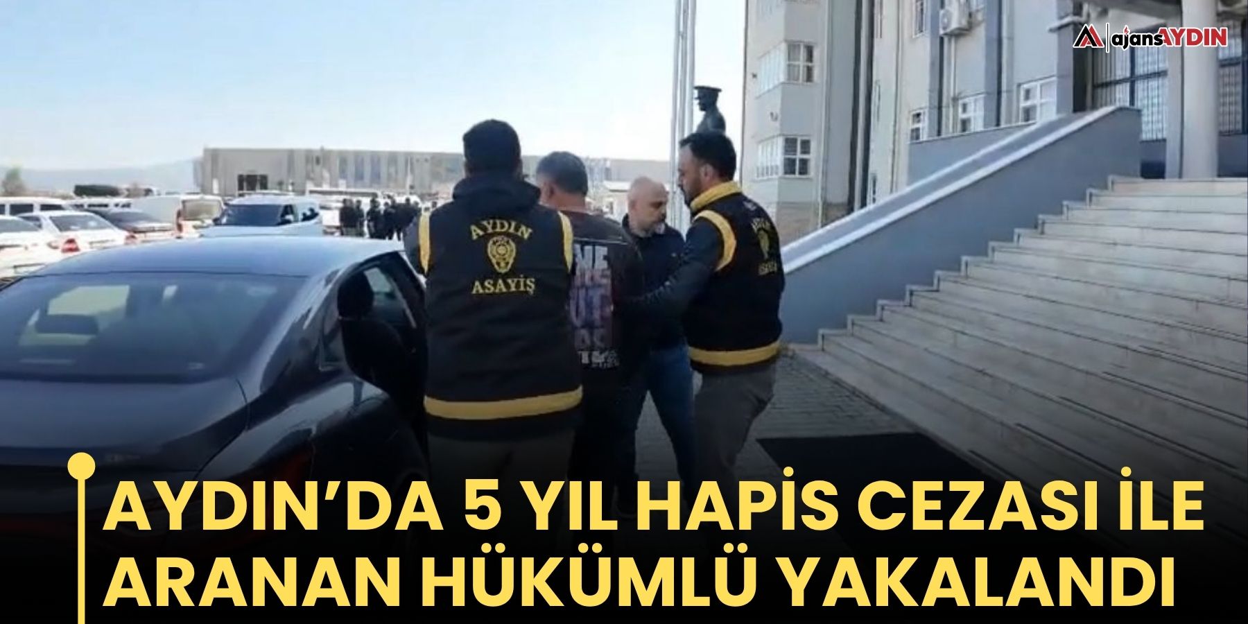 Aydın’da 5 yıl hapis cezası ile aranan hükümlü yakalandı