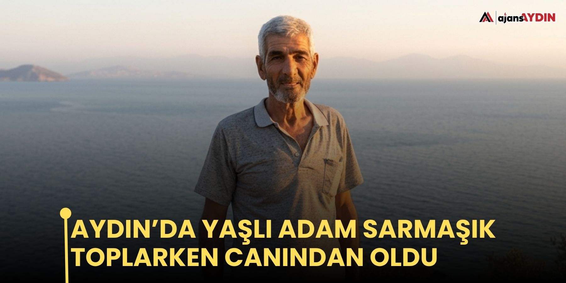 Aydın’da yaşlı adam sarmaşık toplarken canından oldu