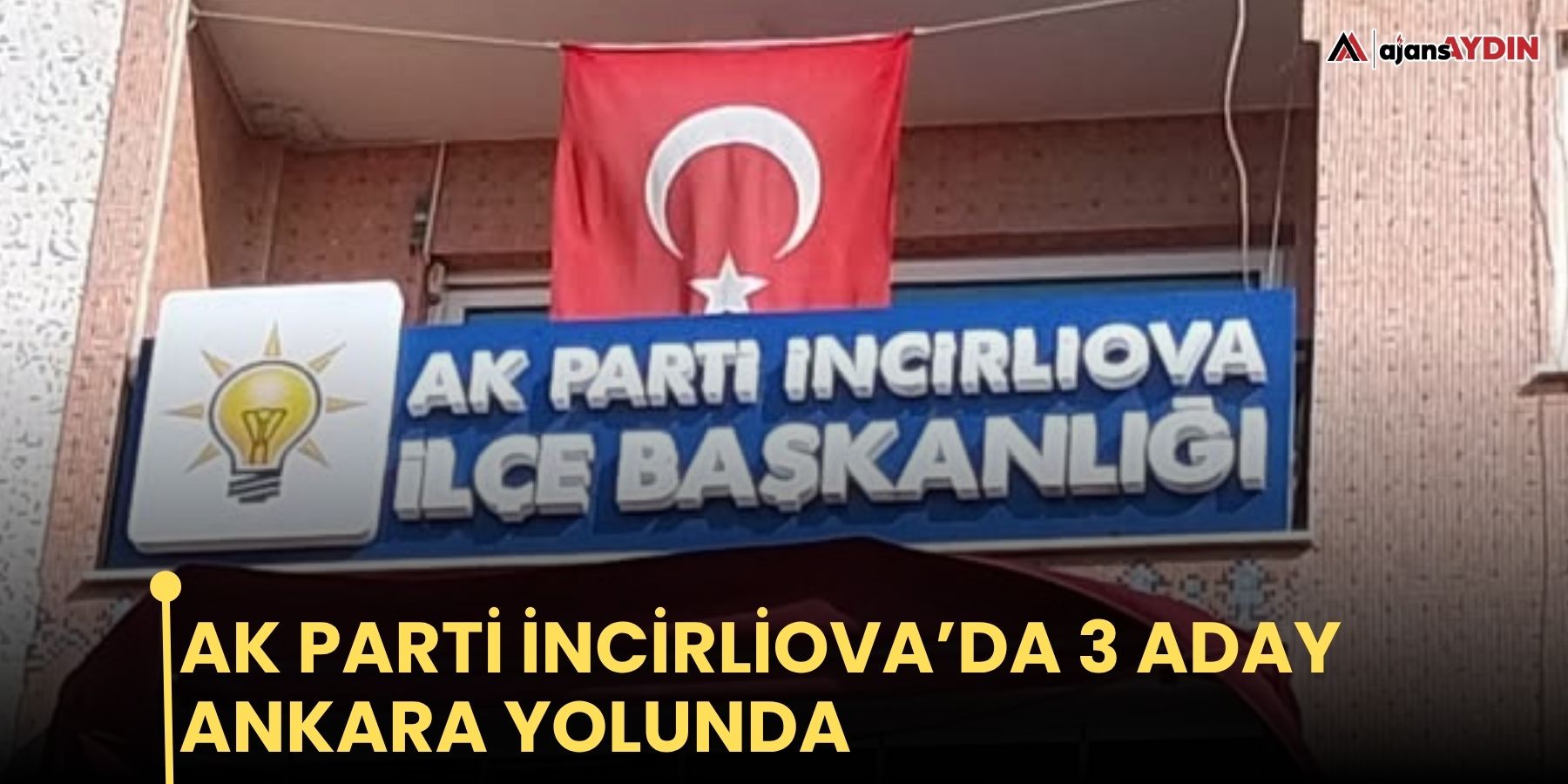 AK Parti İncirliova’da 3 aday Ankara yolunda