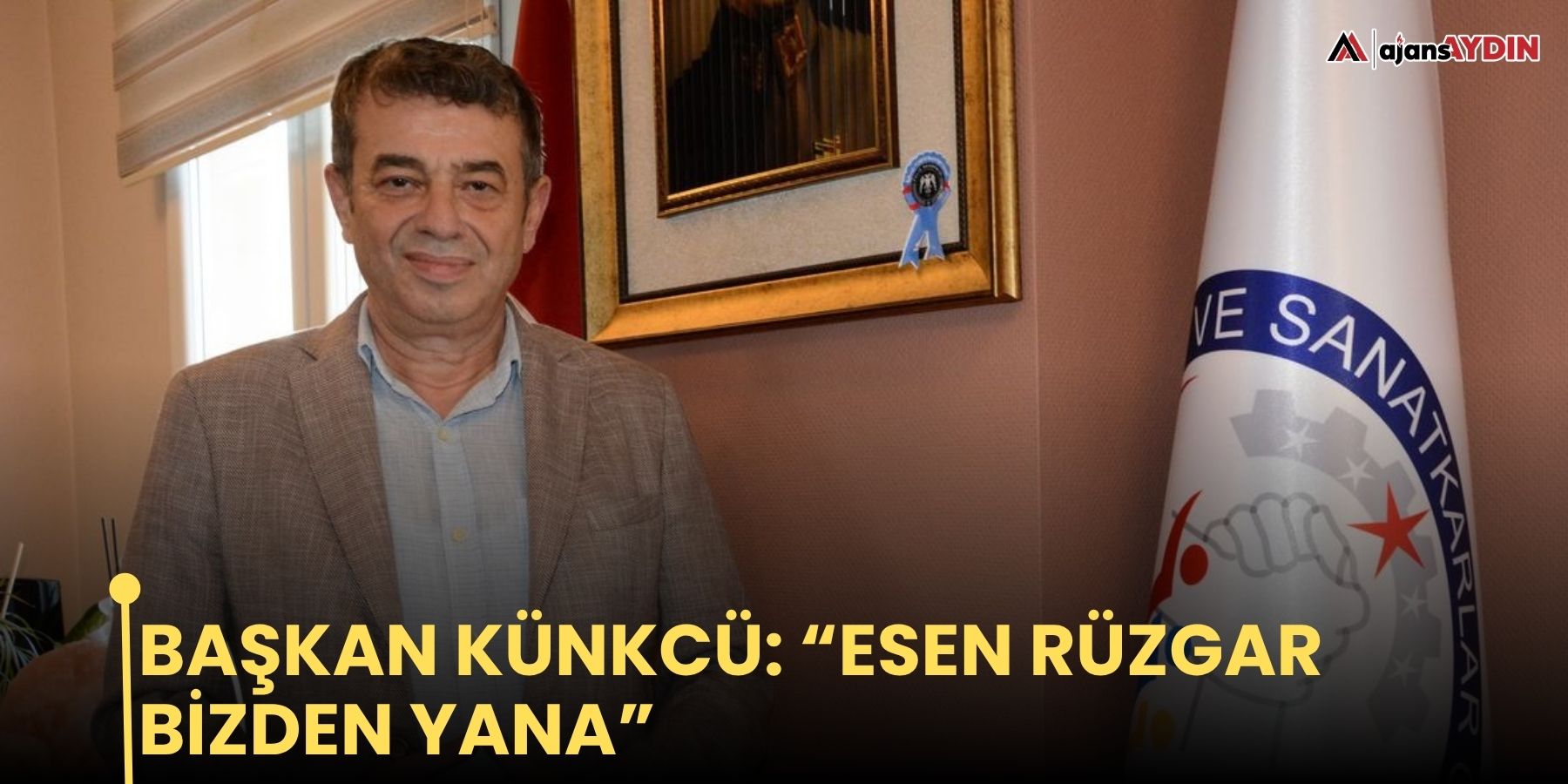 Başkan Künkcü: “Esen rüzgar bizden yana”