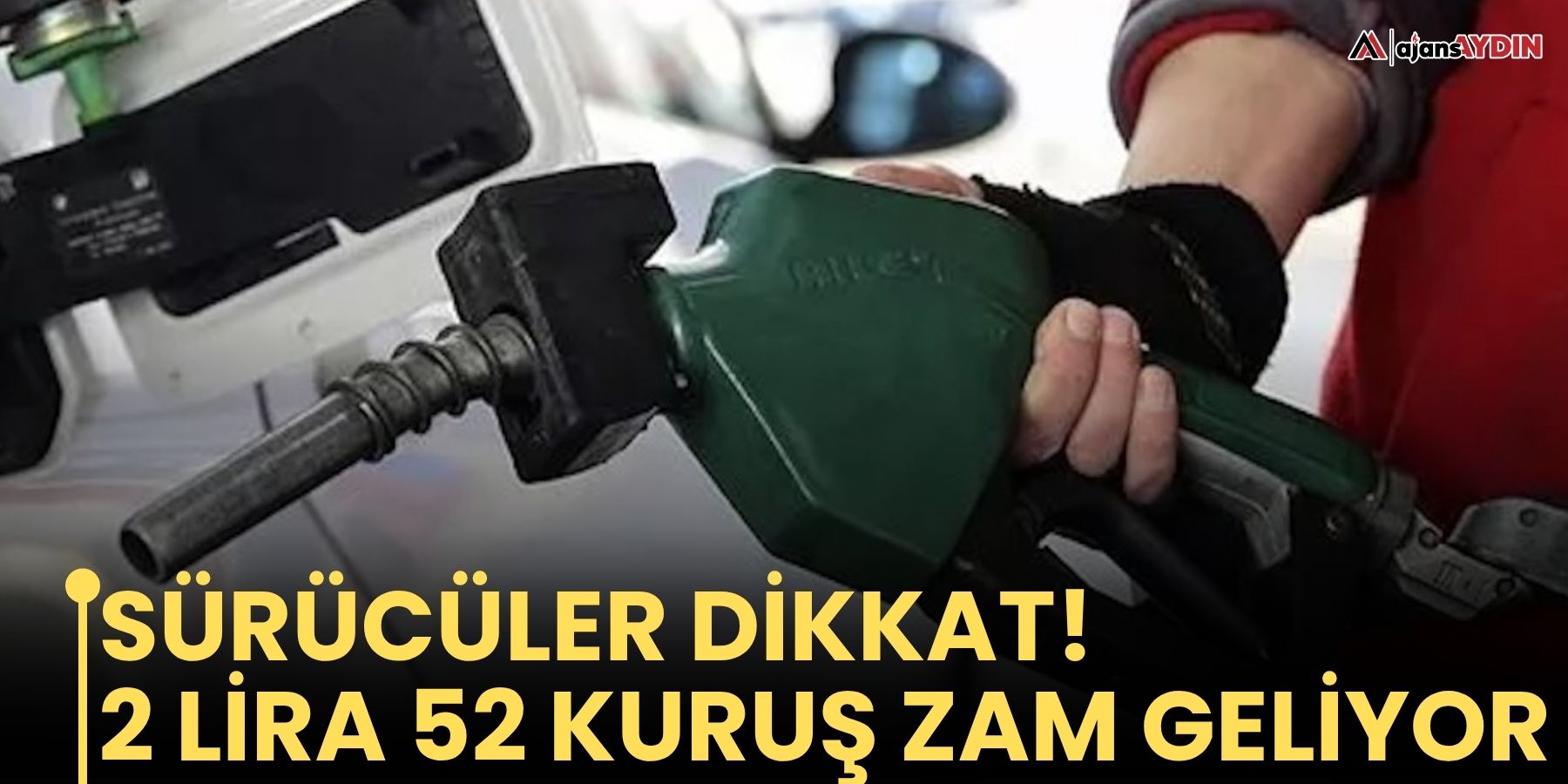 Sürücüler dikkat!  2 lira 52 kuruş zam geliyor