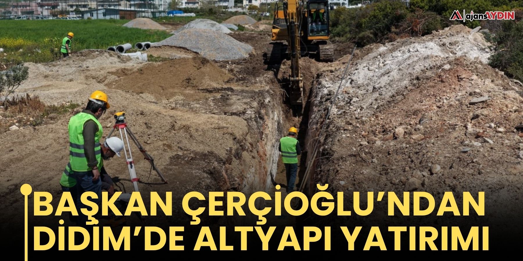 Başkan Çerçioğlu’ndan Didim’de Altyapı Yatırımı