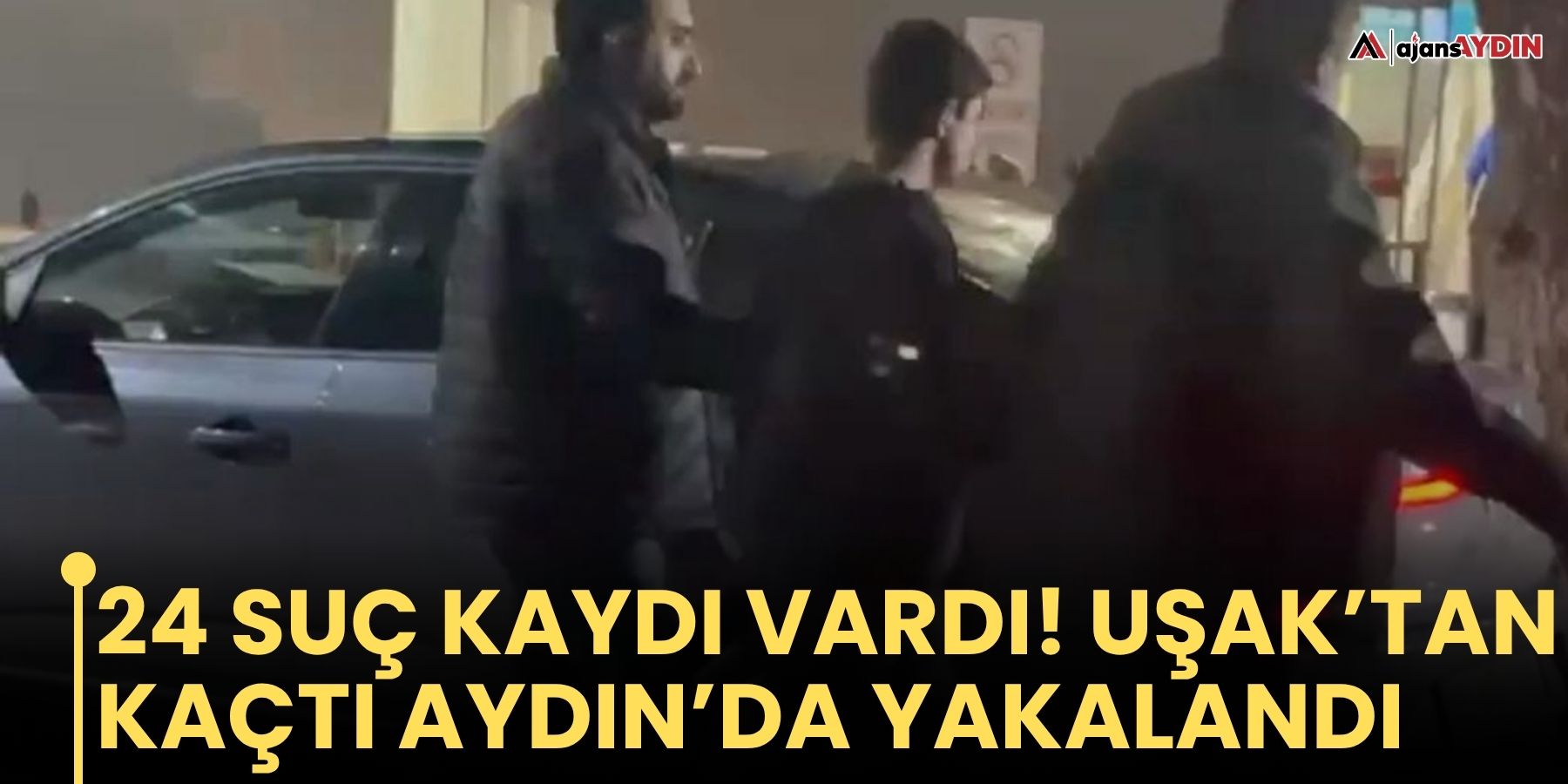24 suç kaydı vardı  Uşak’tan kaçtı Aydın’da yakalandı