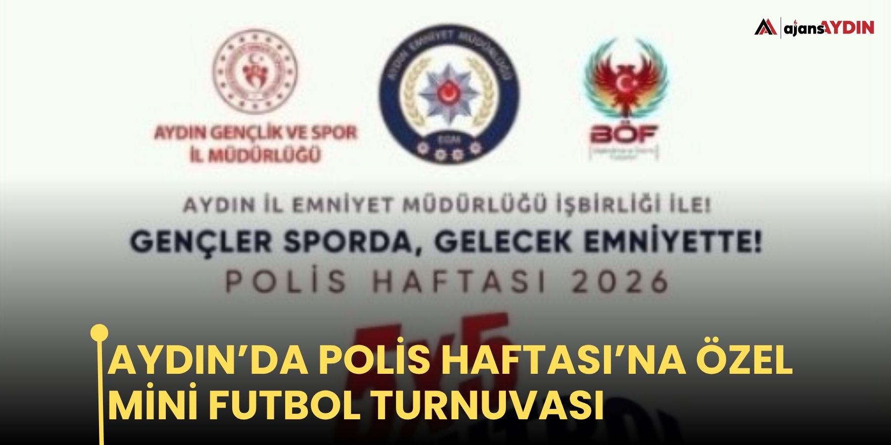 Aydın’da Polis Haftası’na özel mini futbol turnuvası