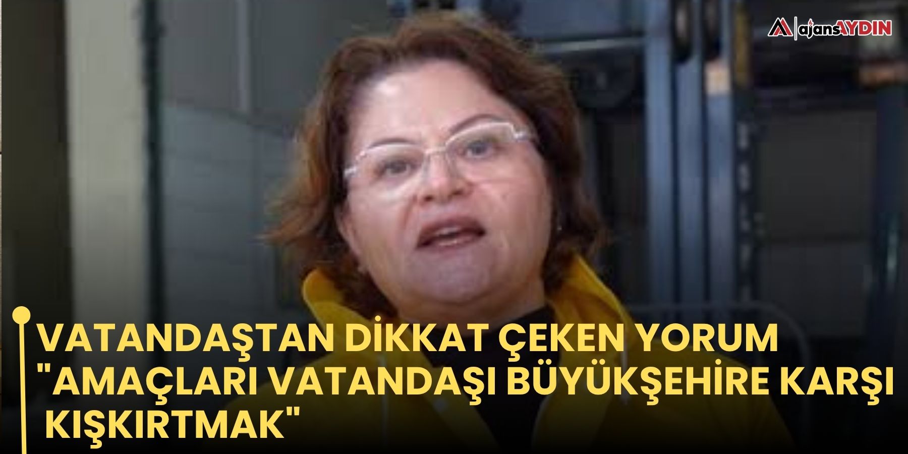 Vatandaştan dikkat çeken yorum "Amaçları vatandaşı büyükşehire karşı kışkırtmak"