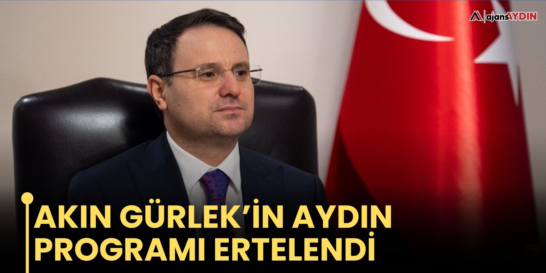 Akın Gürlek’in Aydın programı ertelendi